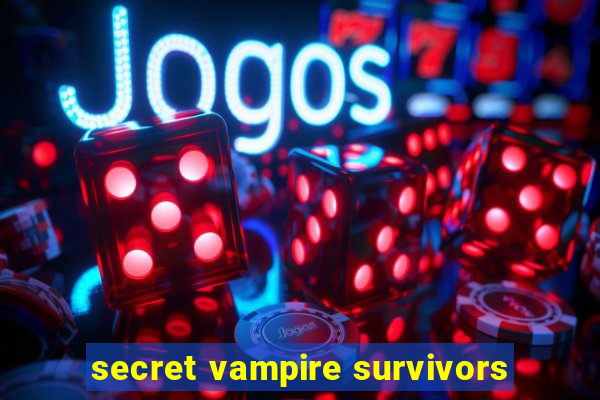 secret vampire survivors